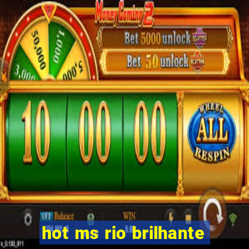 hot ms rio brilhante